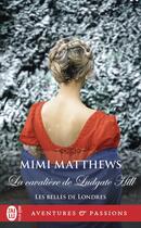 Couverture du livre « Les belles de Londres Tome 3 : La cavalière de Ludgate Hill » de Mimi Matthews aux éditions J'ai Lu