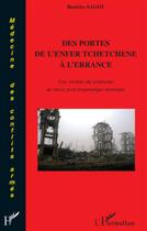 Couverture du livre « Des portes de l'enfer Tchetchène à l'errance ; une victime du syndrôme de stress post-traumatique » de Beatrice Sagot aux éditions L'harmattan