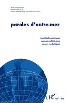 Couverture du livre « Paroles d'outre-mer ; identités linguistiques, expressions littéraires, espaces médiatiques » de Bernard Idelson et Valerie Magdelaine-Andrianjafitrimo aux éditions Editions L'harmattan