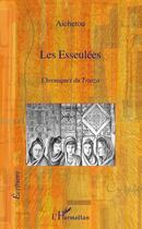 Couverture du livre « Les esseulées ; chroniques du Trarza » de Aichetou aux éditions Editions L'harmattan