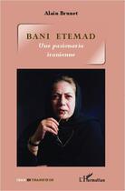 Couverture du livre « Bani Etemad ; une pasionaria iranienne » de Alain Brunet aux éditions Editions L'harmattan