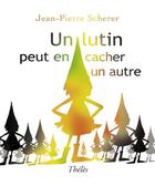 Couverture du livre « Un lutin peut en cacher un autre » de Jean-Pierre Scherer aux éditions Theles