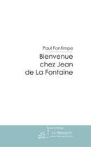 Couverture du livre « Bienvenue chez JEan de la Fontaine » de Fontimpe-P aux éditions Le Manuscrit