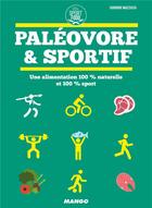 Couverture du livre « Paléovore & sportif ; une alimentation 100% naturelle et 100% sport » de Sandrine Mazzucco aux éditions Mango