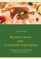 Couverture du livre « Recettes et menus pour la rectocolite hémorragique » de Cedric Menard aux éditions Books On Demand