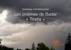 Couverture du livre « Les poèmes de Badar ; tristis » de Dominique Schreinema aux éditions Edilivre