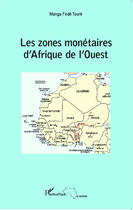 Couverture du livre « Zones monétaires d'Afrique de l'ouest » de Manga Fode Toure aux éditions Editions L'harmattan