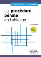 Couverture du livre « La procédure pénale en tableaux : A jour au 1er mai 2024 (2e édition) » de Kamel Aissaoui aux éditions Ellipses