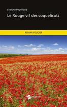 Couverture du livre « Le rouge vif des coquelicots » de Evelyne Peyrillaud aux éditions Publibook