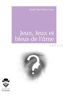 Couverture du livre « Jeux, feux et bleus de l'âme » de Joseph Marie Mena Assah aux éditions Societe Des Ecrivains