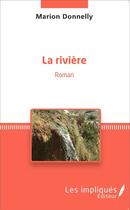 Couverture du livre « La riviere - roman » de Marion Donnelly aux éditions Les Impliques