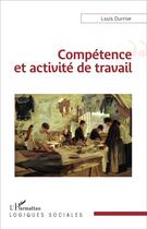 Couverture du livre « Compétence et activité de travail » de Louis Durrive aux éditions L'harmattan