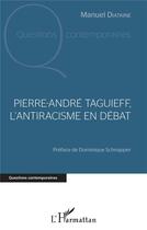 Couverture du livre « Pierre-André Taguieff, l'antiracisme en débat » de Manuel Diatkine aux éditions L'harmattan