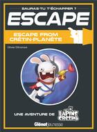 Couverture du livre « Escape ! from cretin-planete » de Olivier Oltramare aux éditions Glenat Jeunesse