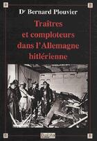 Couverture du livre « Traîtres et comploteurs dans l'Allemagne hitlérienne » de Bernard Plouvier aux éditions Dualpha