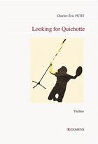 Couverture du livre « LOOKING FOR QUICHOTTE » de Charles-Eric Petit aux éditions Domens