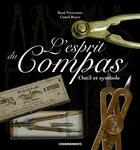 Couverture du livre « L'esprit du compas ; outil et symbole » de Lionel Royer et Rene Verstraete aux éditions Apart