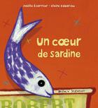 Couverture du livre « Un coeur de sardine » de Joelle Ecormier et Claire Gaboriau aux éditions Ocean