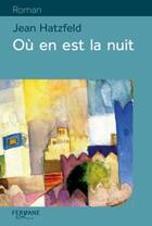 Couverture du livre « Où en est la nuit » de Jean Hatzfeld aux éditions Feryane