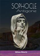 Couverture du livre « Antigone » de Sophocle aux éditions Rheartis