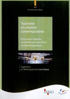 Couverture du livre « Tourisme et création contemporaine ; nouveau regards, nouvelles perspectives de développement » de  aux éditions Atout France