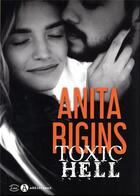Couverture du livre « Toxic hell » de Anita Rigins aux éditions Editions Addictives