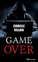 Couverture du livre « Game Over » de Isabelle Villain aux éditions Taurnada