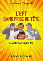 Couverture du livre « L'EFT sans prise de tête : réveille ton super toi ! » de Rodolphe Taru aux éditions Publishroom Factory