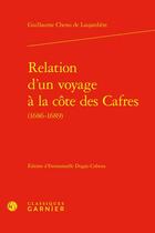 Couverture du livre « Relation d'un voyage à la Côte des Cafres (1686-1689) » de Guillaume Chenu Laujardiere aux éditions Classiques Garnier