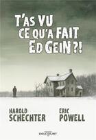 Couverture du livre « Ed Gein : autopsie d'un tueur en série » de Eric Powell et Harold Schechter aux éditions Delcourt
