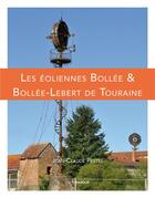 Couverture du livre « Les éoliennes Bollée et Bollée-Lebert de Touraine » de Jean-Claude Pestel aux éditions Lamarque