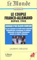 Couverture du livre « Le Couple Franco-Allemand Depuis 1945 » de Laurent Leblond aux éditions Le Monde