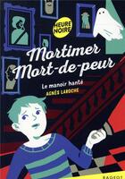 Couverture du livre « Mortimer mort-de-peur ; le manoir hanté » de Agnes Laroche aux éditions Rageot