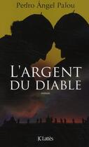 Couverture du livre « L'argent du diable » de Pedro Angel Palou aux éditions Lattes