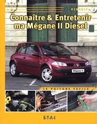 Couverture du livre « Connaître & entretenir ma Megane II diesel » de  aux éditions Etai