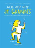Couverture du livre « Hop hop hop je grandis ; sophro-comptines pour apaiser son enfant » de Marcella et Marie Poirier aux éditions Intereditions