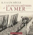 Couverture du livre « Il y a un siècle... les petits métiers de la mer » de Bertheau Odette aux éditions Ouest France