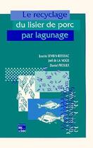 Couverture du livre « Le recyclage du lisier de porc par lagunage » de Daniel Proulx et La Noüe Joël De et Josette Sévrin-Reyssac aux éditions Tec Et Doc