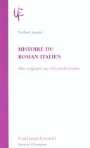 Couverture du livre « Histoire Du Roman Italien ; Des Origines Au Decadentisme » de Norbert Jonard aux éditions Honore Champion