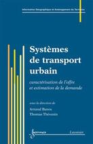 Couverture du livre « Information géographique et systèmes de transport urbain Tome 1 » de Arnaud Banos aux éditions Hermes Science Publications