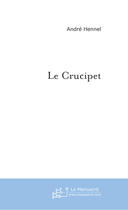 Couverture du livre « Le crucipet » de Andre Hennel aux éditions Le Manuscrit