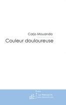 Couverture du livre « Couleur douloureuse ; recueil de poèmes » de Carjo Mouanda aux éditions Le Manuscrit