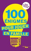 Couverture du livre « 100 énigmes pour jouer en famille (édition 2017) » de Pierre Dhombres-Kassab aux éditions Cherche Midi