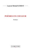 Couverture du livre « Poèmes en couleur » de Laurent Mickael Godest aux éditions La Bruyere