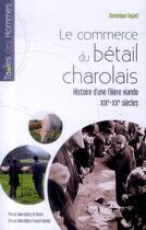 Couverture du livre « Le commerce du bétail charolais ; histoire d'une filière viande, XIXe-XXe siècles » de Dominique Fayard aux éditions Pu De Rennes