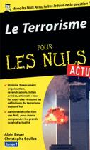 Couverture du livre « Le terrorisme pour les nuls » de Alain Bauer et Christophe Soulez aux éditions First