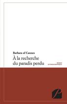 Couverture du livre « À la recherche du paradis perdu » de Barbara Of Cannes aux éditions Du Pantheon
