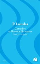 Couverture du livre « Comédies et illusions humaines Tome 2 ; le déclin » de P. Lourdas aux éditions Editions Du Panthéon