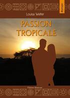 Couverture du livre « Passion tropicale » de Welter aux éditions Benevent