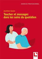 Couverture du livre « Toucher et massages dans les soins du quotidien » de Aurelien Guion aux éditions Lamarre